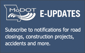 MoDOT E-Updates - Subscribe to notifications for road closings, construction projects, accidents and more.